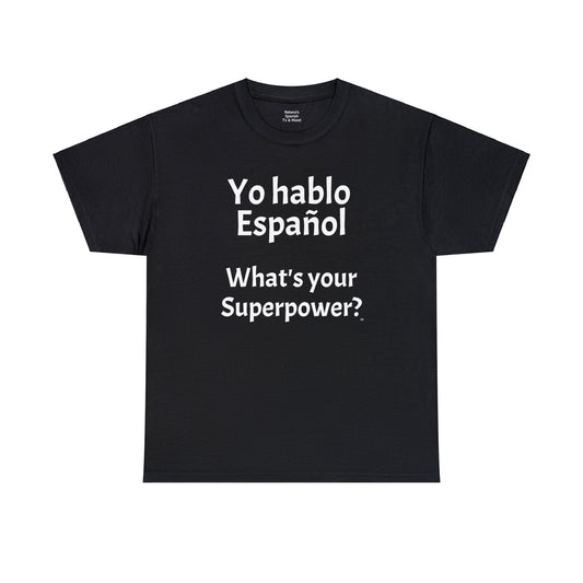 Yo hablo Español - ¿Cuál es tu superpoder? - Camiseta de algodón pesado