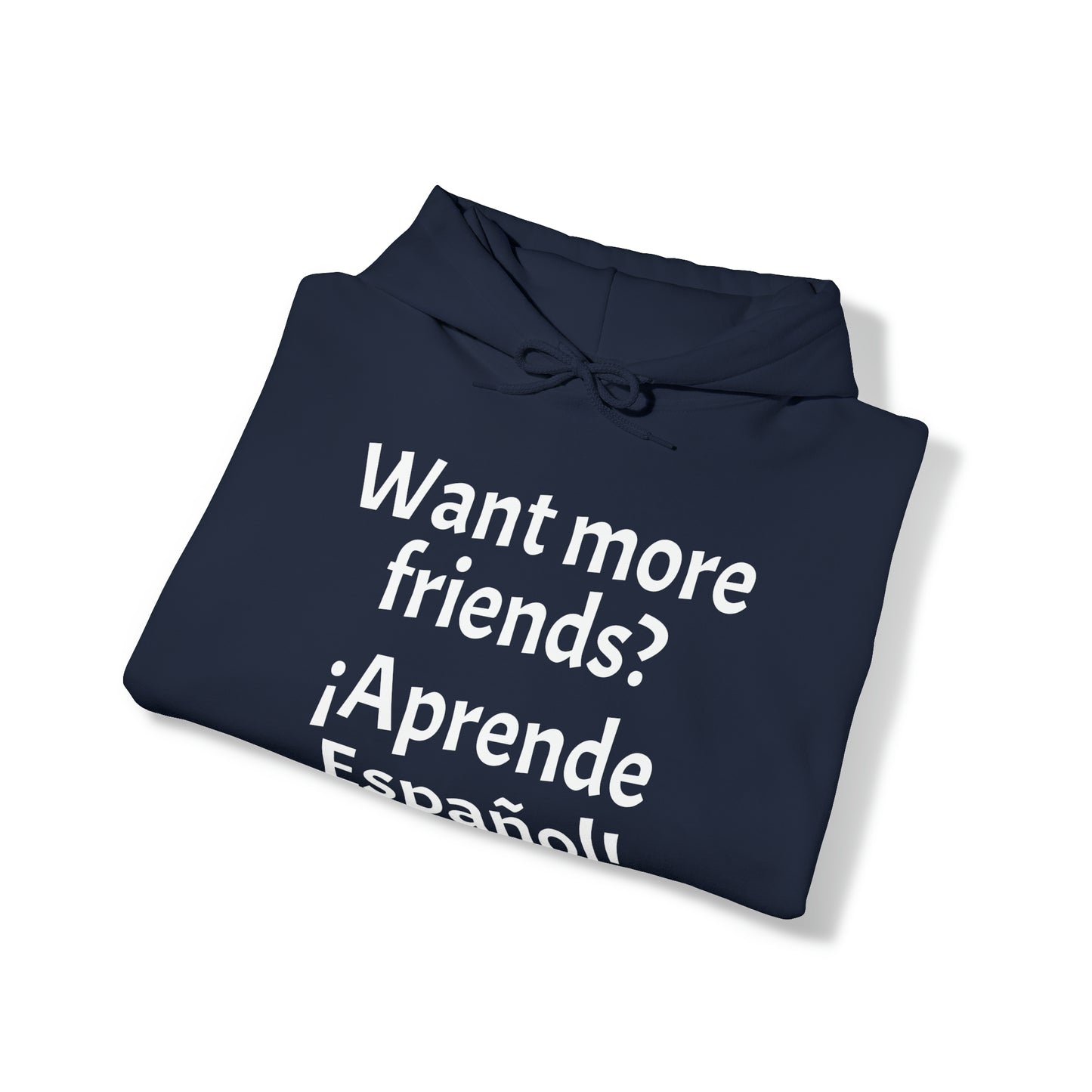 Want more friends? ¡Aprende español! -  Heavy Blend Hoodie