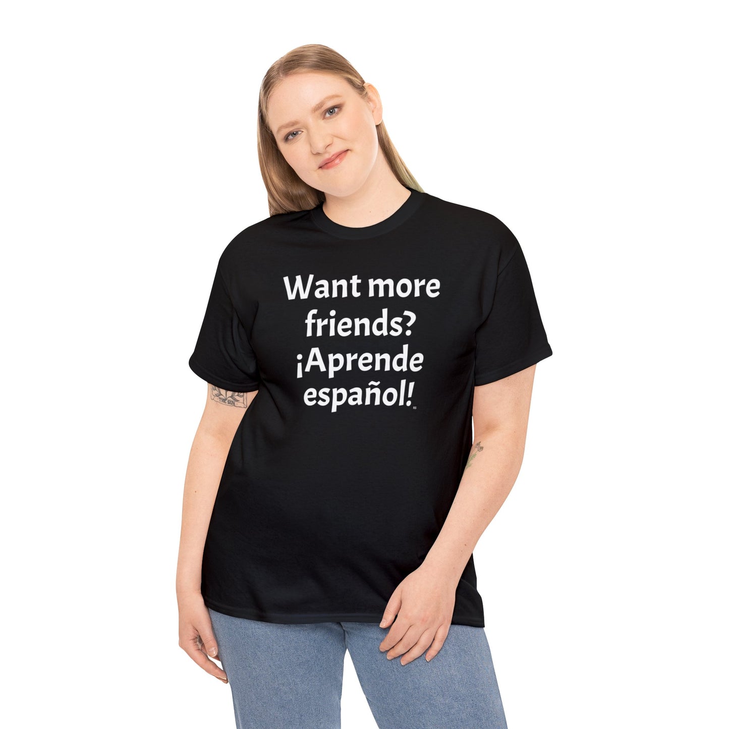 Want more friends? ¡Aprende español! - Heavy Cotton T