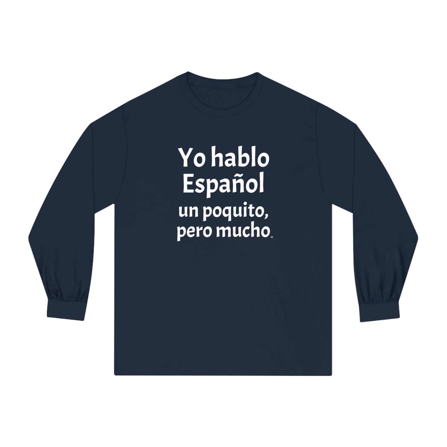 Yo hablo Español, un poquito pero mucho - Unisex Classic Long Sleeve T-Shirt