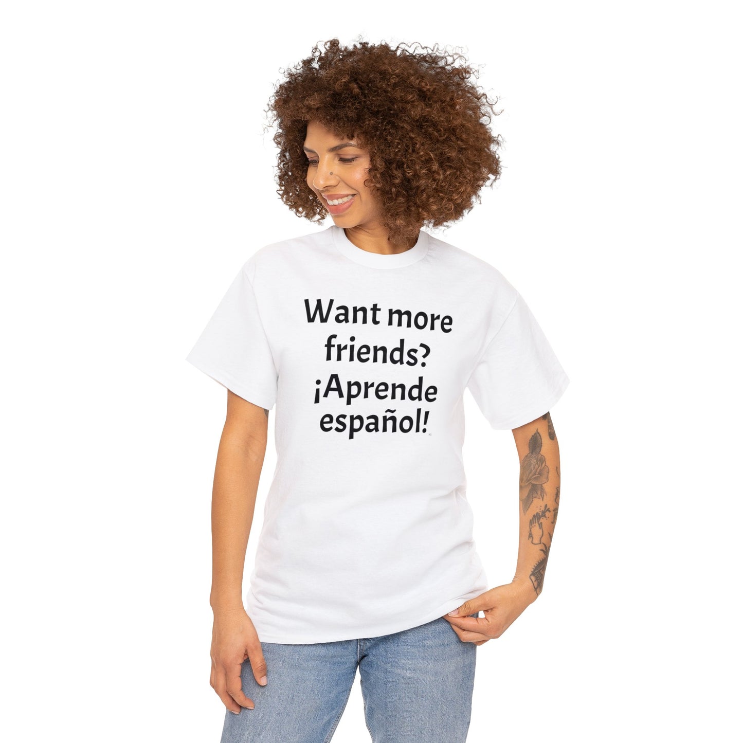 Want more friends? ¡Aprende español! - Heavy Cotton T