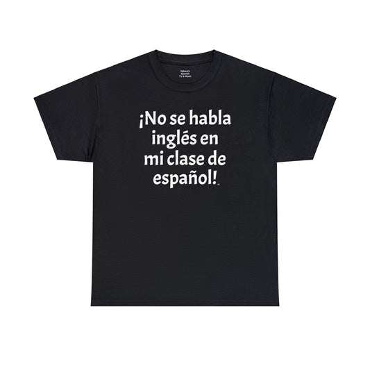 ¡No se habla inglés en mi clase de español! - Heavy Cotton T