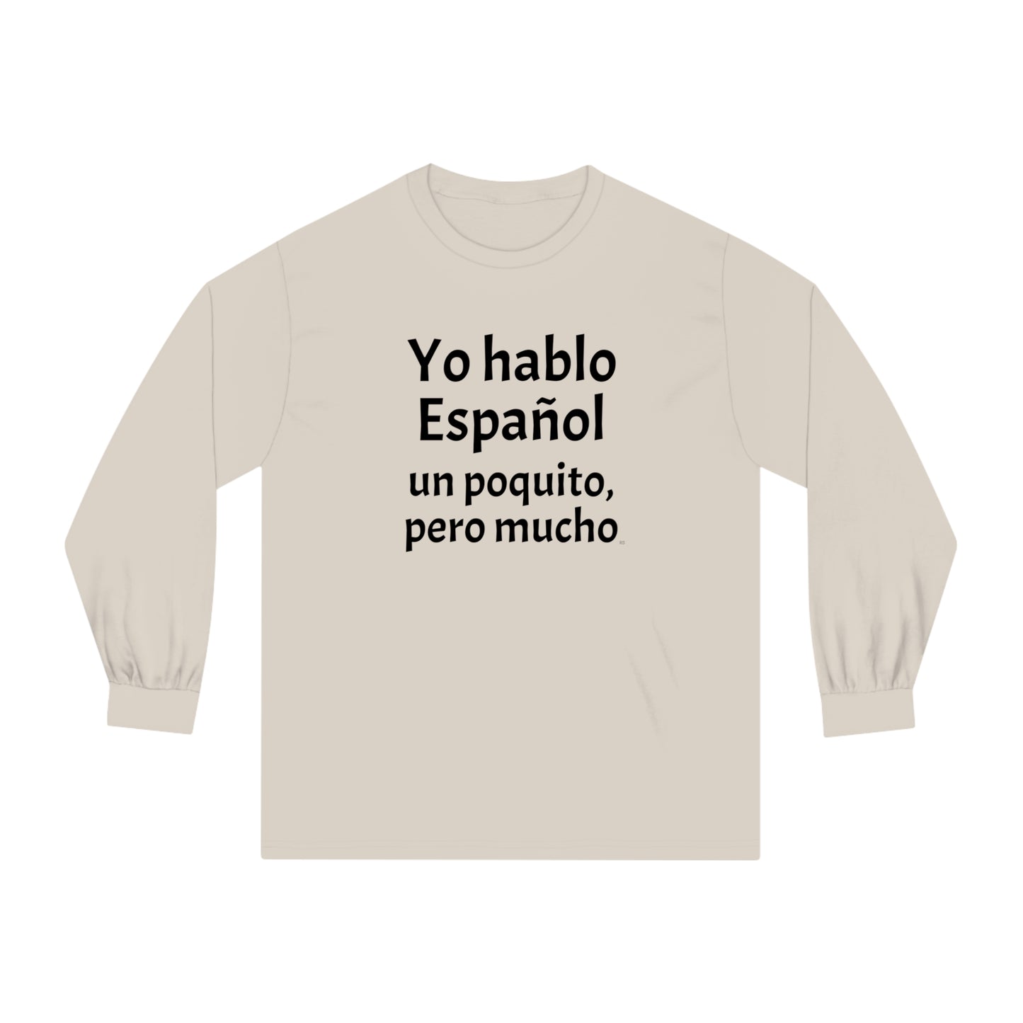 Yo hablo Español, un poquito pero mucho - Unisex Classic Long Sleeve T-Shirt