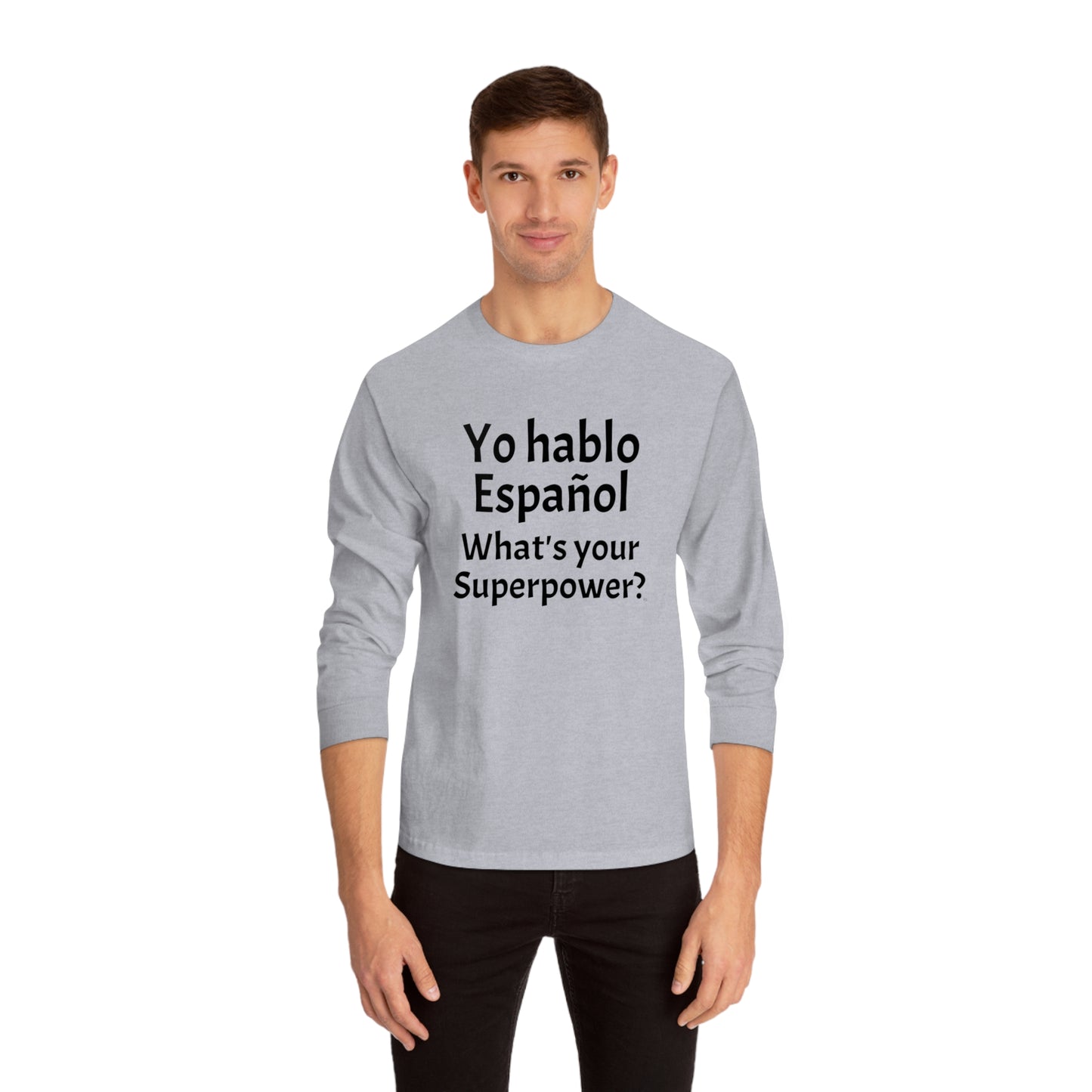 Yo hablo Español, What's your Superpower? - Unisex Classic Long Sleeve T-Shirt