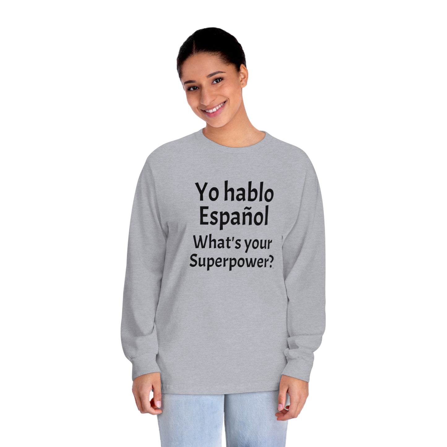 Yo hablo Español, ¿Cuál es tu superpoder? - Camiseta clásica unisex de manga larga