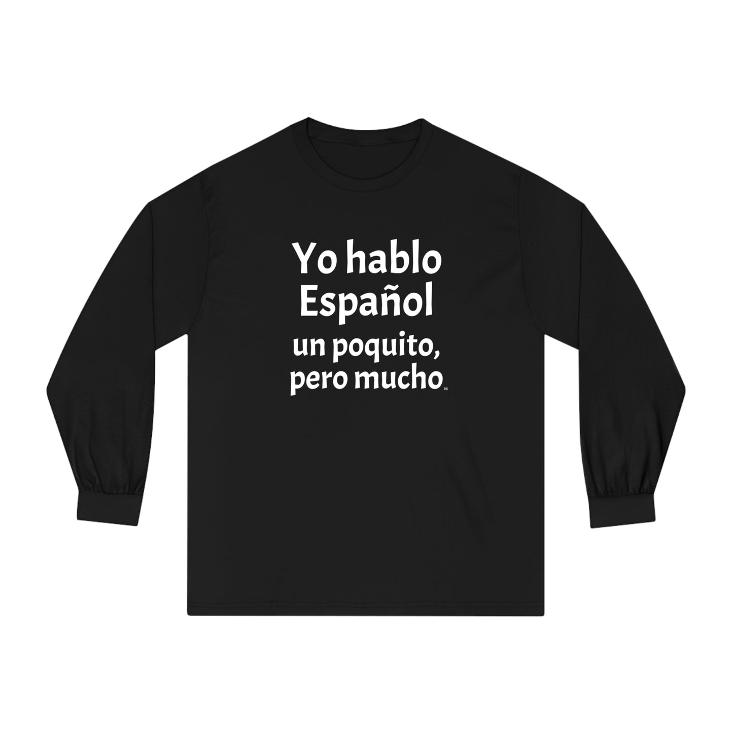 Yo hablo Español, un poquito pero mucho - Unisex Classic Long Sleeve T-Shirt