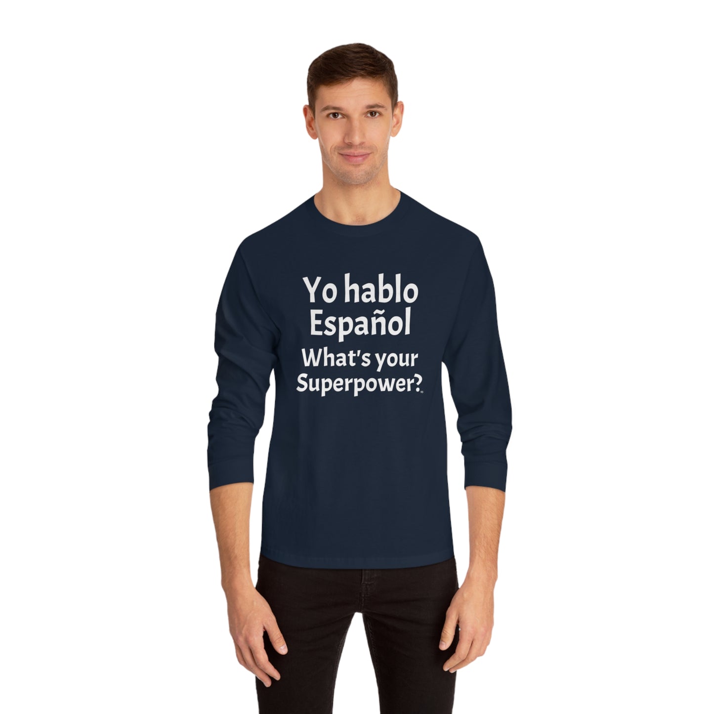 Yo hablo Español, What's your Superpower? - Unisex Classic Long Sleeve T-Shirt