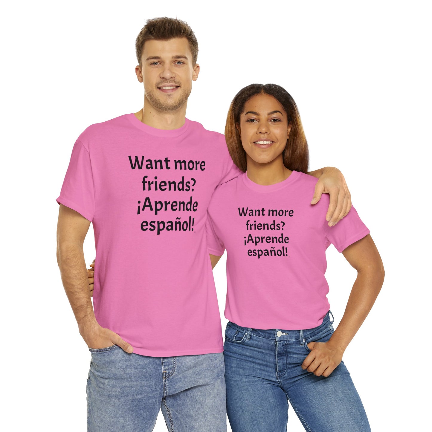 Want more friends? ¡Aprende español! - Heavy Cotton T