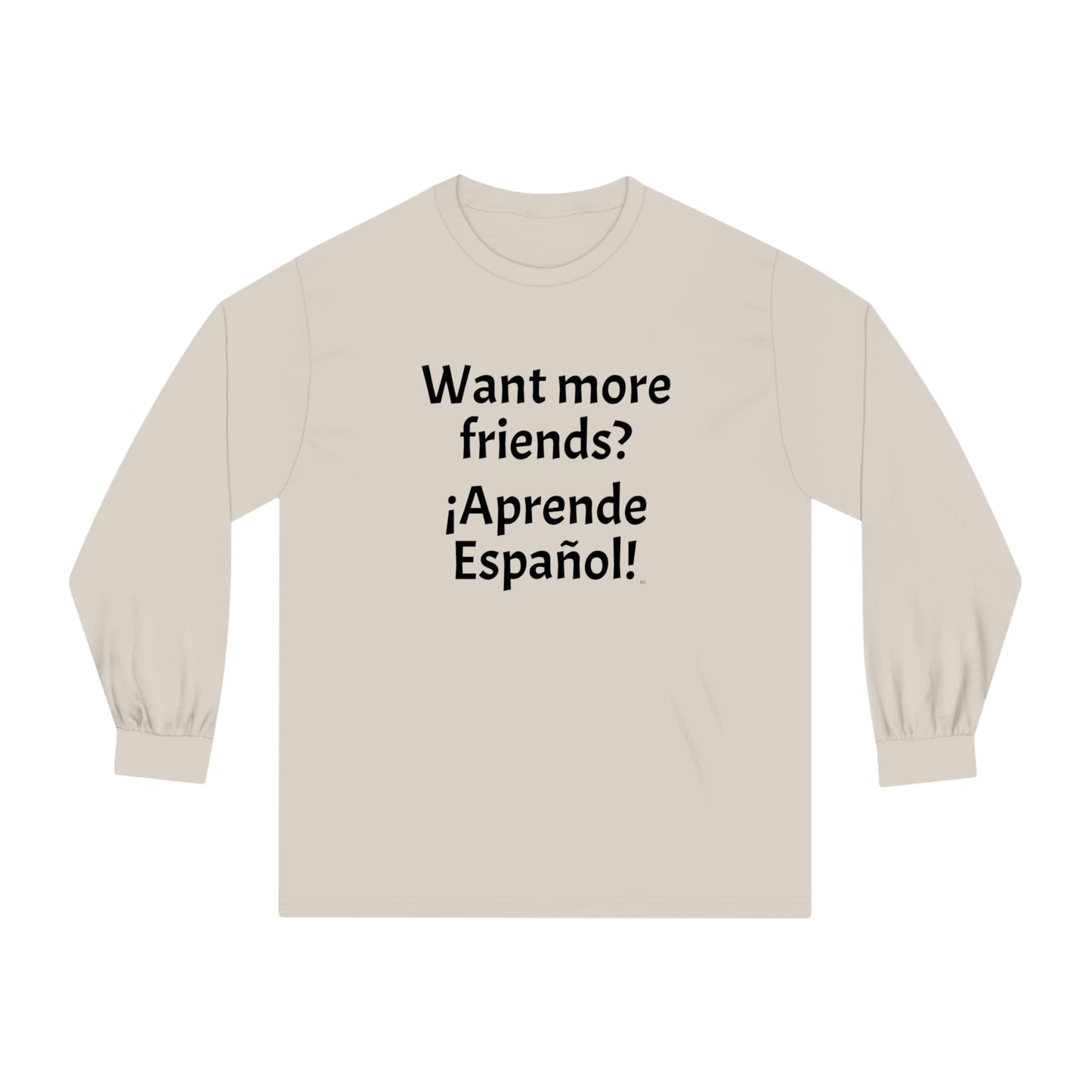 Want more friends? ¡Aprende Español! - Unisex Classic Long Sleeve T-Shirt