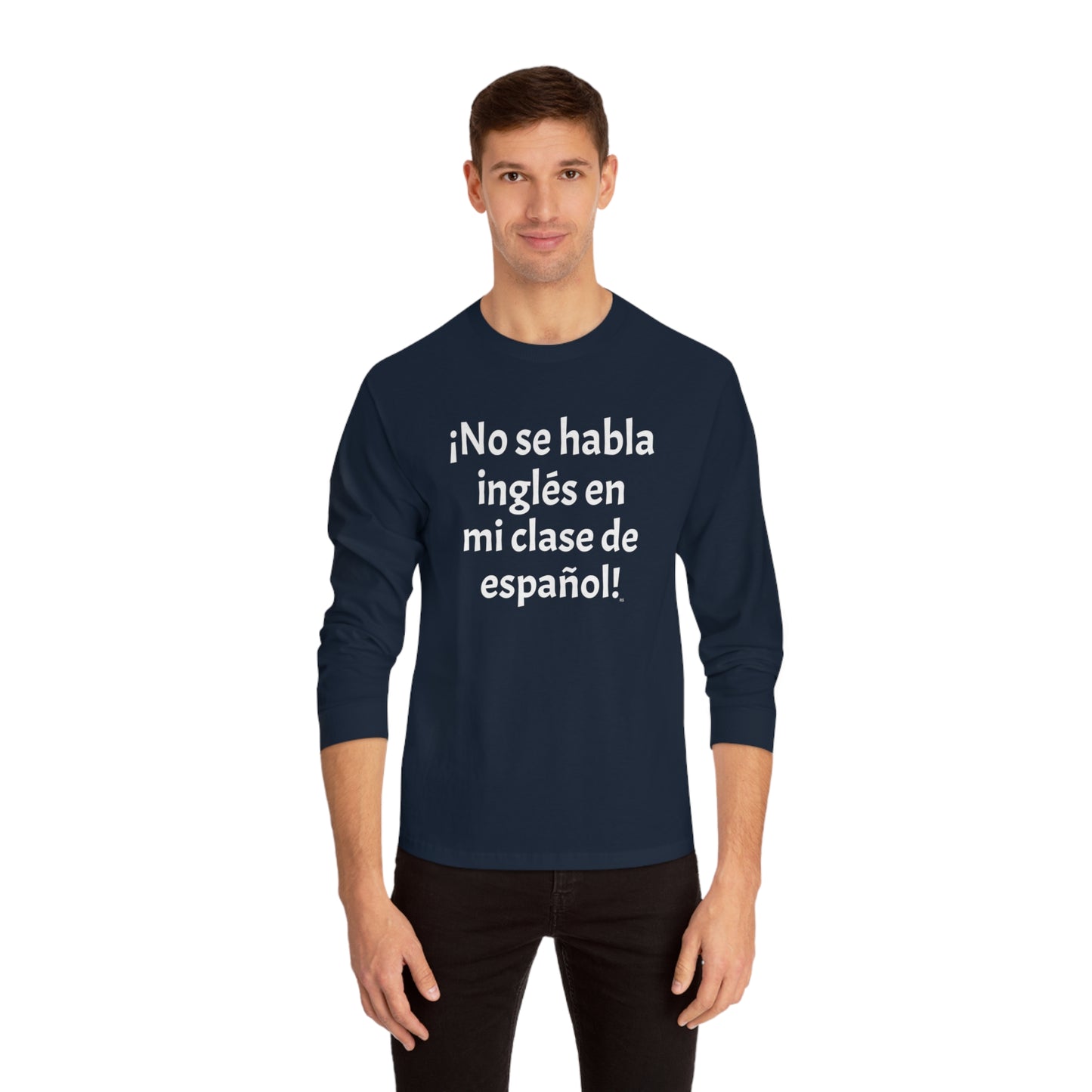 ¡No se habla inglés en mi clase de español! - Unisex Classic Long Sleeve T-Shirt