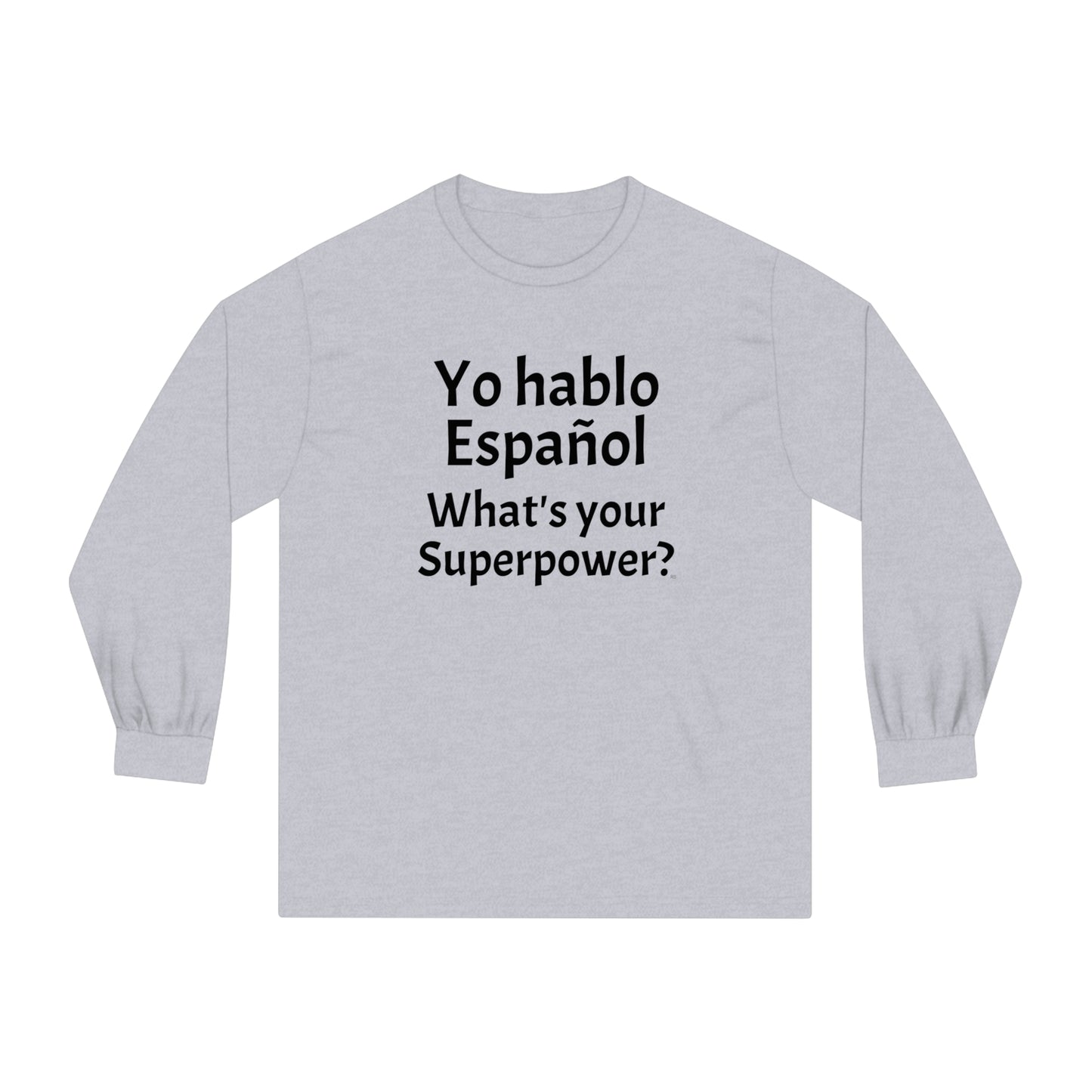 Yo hablo Español, ¿Cuál es tu superpoder? - Camiseta clásica unisex de manga larga