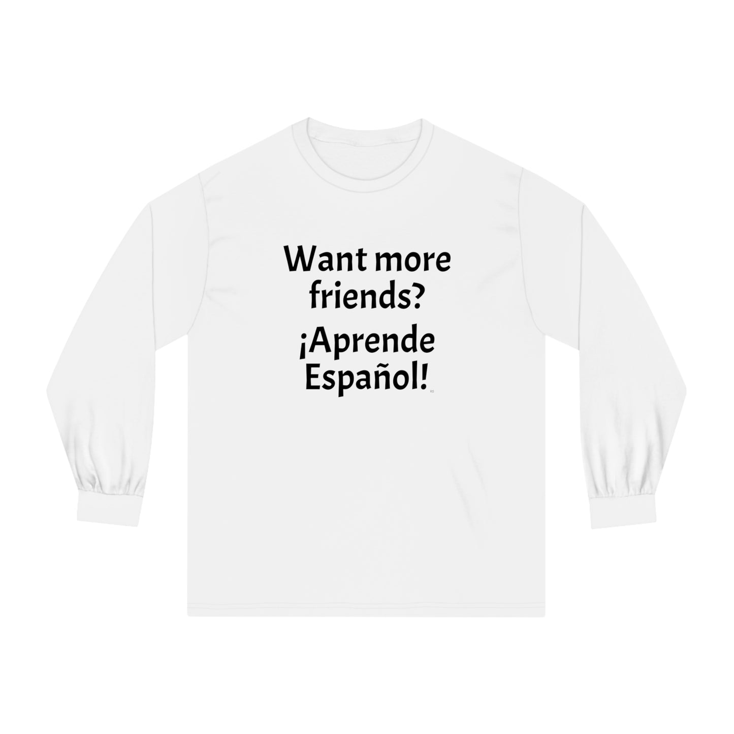 Want more friends? ¡Aprende Español! - Unisex Classic Long Sleeve T-Shirt