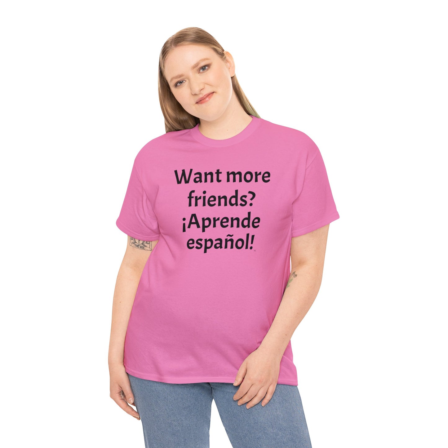 Want more friends? ¡Aprende español! - Heavy Cotton T