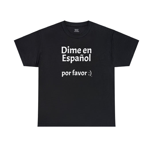 Dime en Español - por favor ;) - Heavy Cotton T